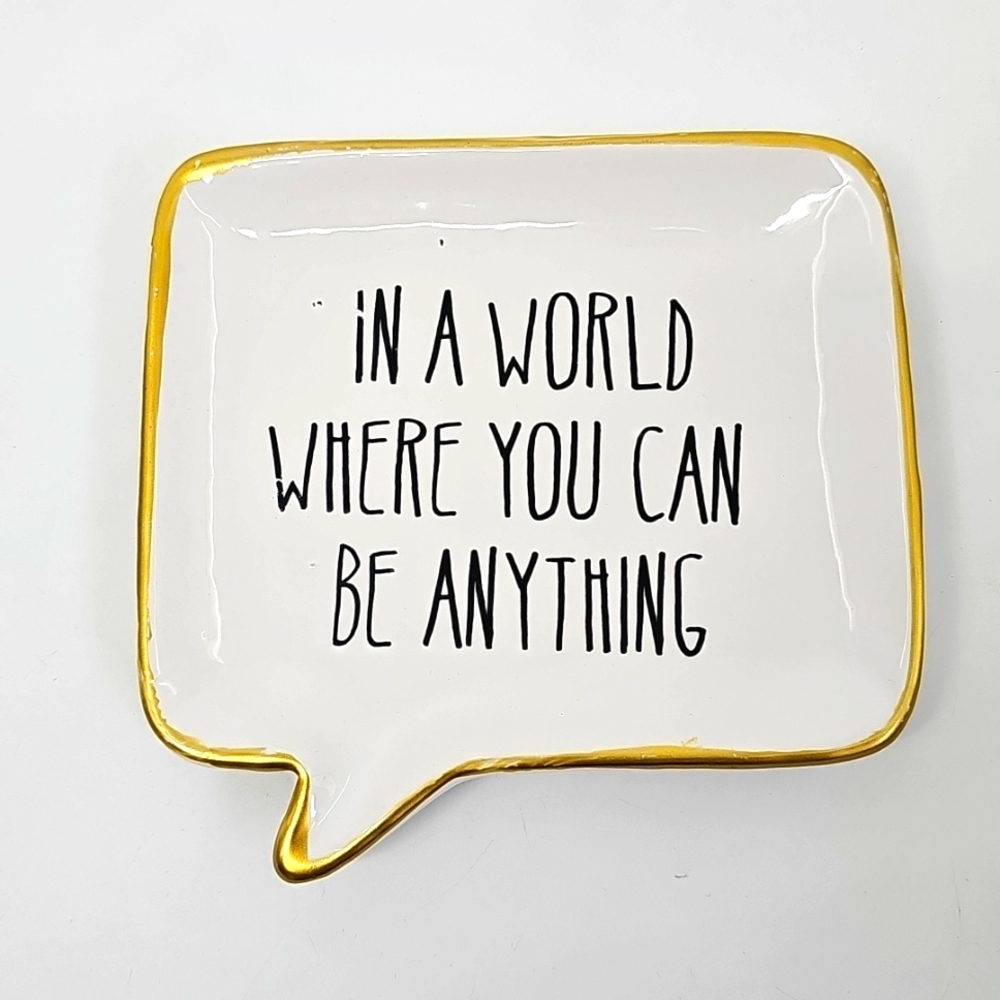 Trinket Dish-In A World Where You Can Be Anything